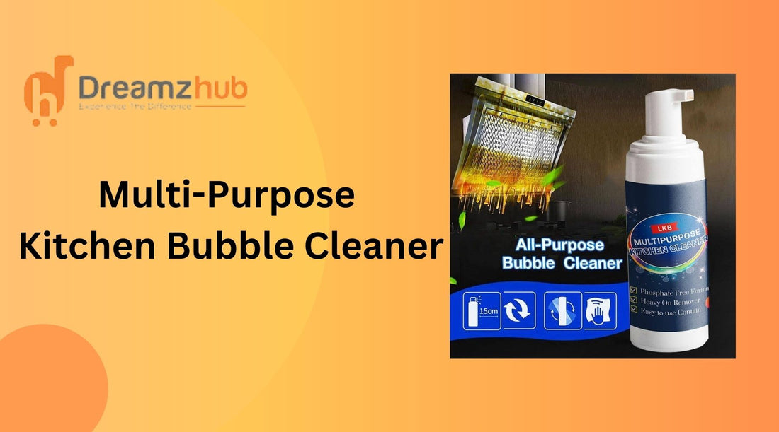 What Is Multi-Purpose Kitchen Bubble Cleaner?