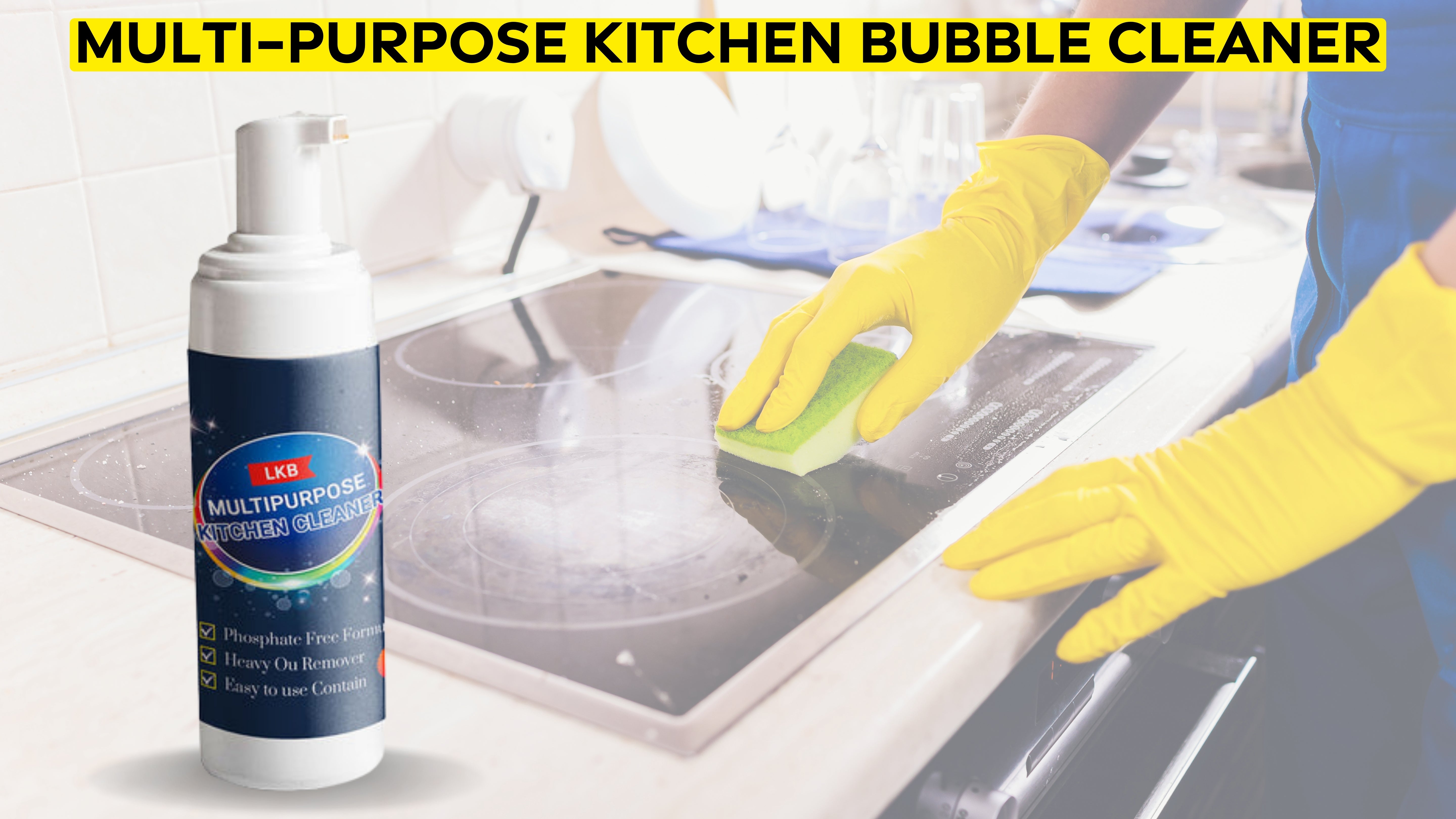 MULTI- PURPOSE KITCHEN BUBBLE CLEANER